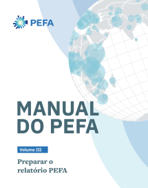 Manual do PEFA Volume III: Preparar o Relatório PEFA (com Modelo de relatório PEFA)