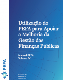 Manual PEFA Volume IV: Utilização do PEFA para Apoiar a Melhoria da Gestão das Finanças Públicas /Fase de Pilotagem - Feedback Apreciado/